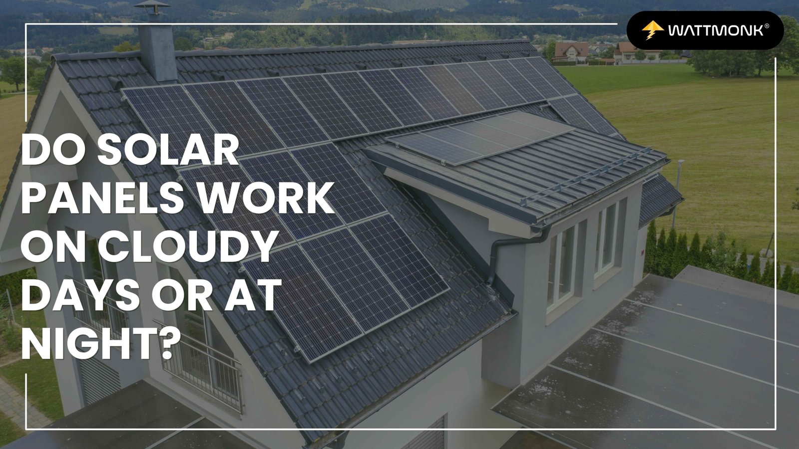 Do Solar Panels Work on Cloudy Days or at Night?