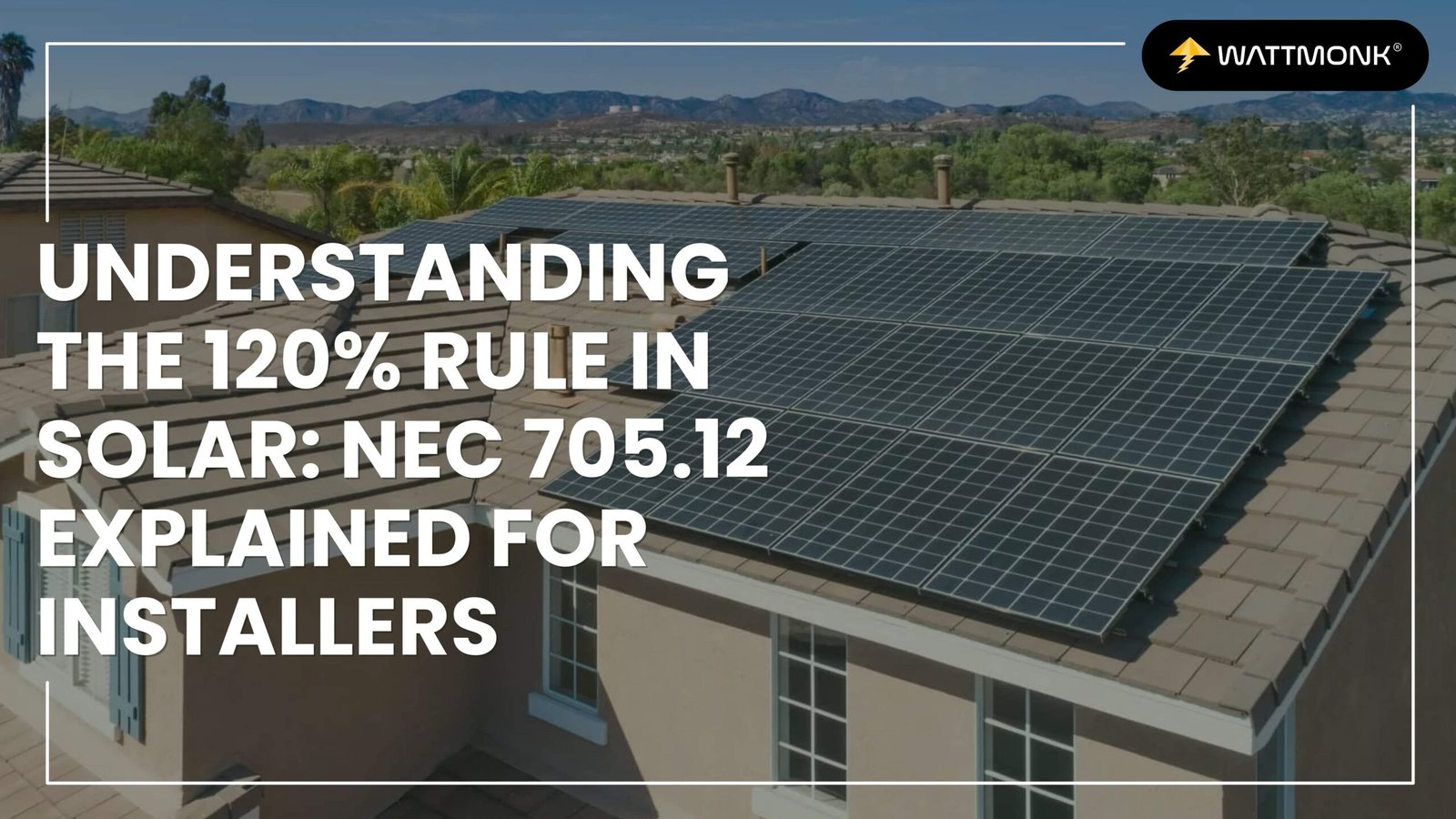 Understanding the 120 Rule in Solar: NEC 705.12 Explained for Installers